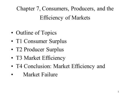 Chapter 7, Consumers, Producers, and the Efficiency of Markets