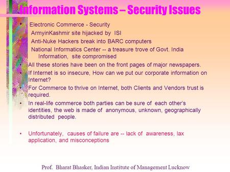 Information Systems – Security Issues Electronic Commerce - Security ArmyinKashmir site hijacked by ISI Anti-Nuke Hackers break into BARC computers National.