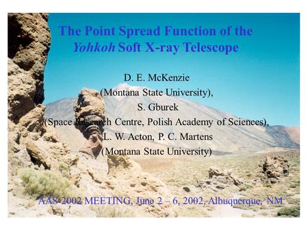 The Point Spread Function of the Yohkoh Soft X-ray Telescope D. E. McKenzie (Montana State University), S. Gburek (Space Research Centre, Polish Academy.