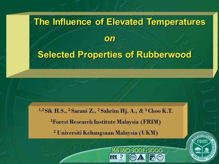 1 The Influence of Elevated Temperatures The Influence of Elevated Temperatureson Selected Properties of Rubberwood Selected Properties of Rubberwood 1,2.