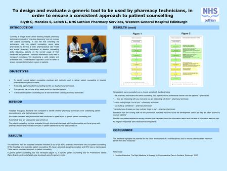 To design and evaluate a generic tool to be used by pharmacy technicians, in order to ensure a consistent approach to patient counselling Blyth C, Menzies.