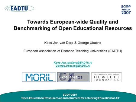 SCOP 2007 ‘Open Educational Resources as an Instrument for achieving Education for All’ Towards European-wide Quality and Benchmarking of Open Educational.