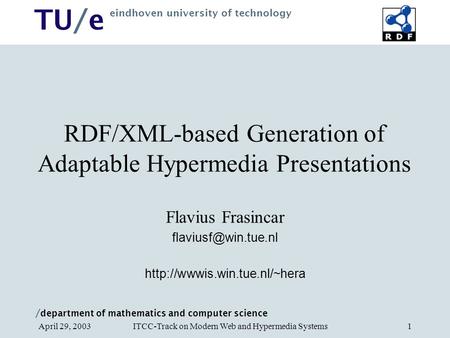 / department of mathematics and computer science TU/e eindhoven university of technology ITCC-Track on Modern Web and Hypermedia SystemsApril 29, 20031.