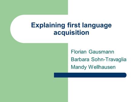 Explaining first language acquisition