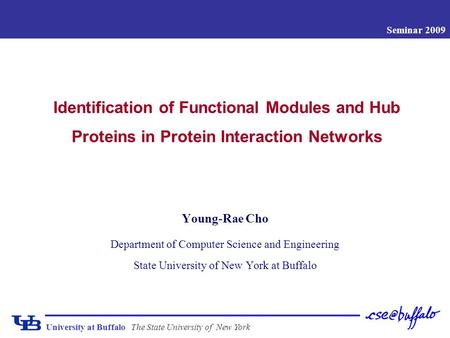 University at BuffaloThe State University of New York Young-Rae Cho Department of Computer Science and Engineering State University of New York at Buffalo.