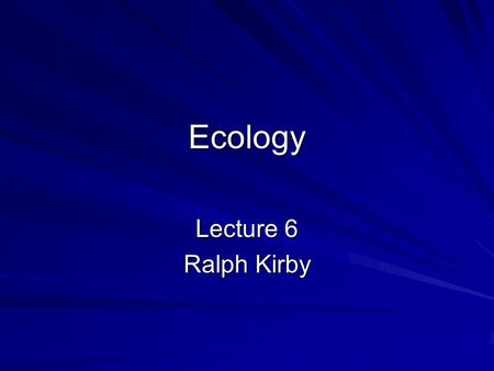 Ecology Lecture 6 Ralph Kirby. Adaptation of Animals to their environment The environments on Earth vary greatly. See earlier lectures Therefore animals.