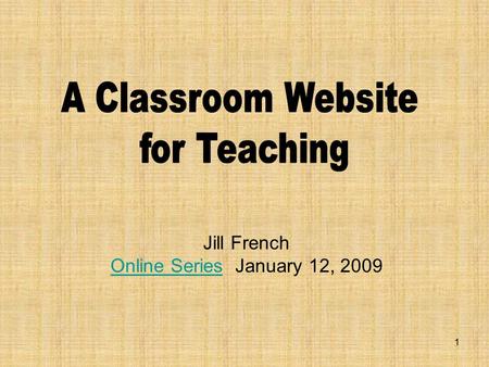 1 Jill French Online SeriesOnline Series January 12, 2009.