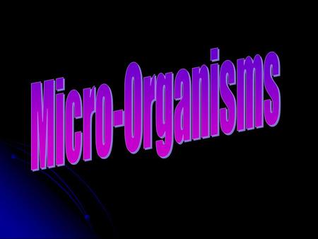 Microbes are Tiny Living Things Microbes or micro-organisms can only be seen through a microscope. Microbes or micro-organisms can only be seen through.