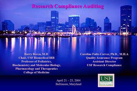 1 April 21 – 23, 2004 Baltimore, Maryland Caroline Fultz-Carver, Ph.D., M.H.A Quality Assurance Program Assistant Director USF Research Compliance Barry.