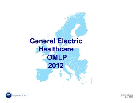 GE Healthcare Dec 2010. GE Healthcare Dec 2010 Welcome to GE What do you envision for your future? At GE Healthcare, we strive to see life more clearly.