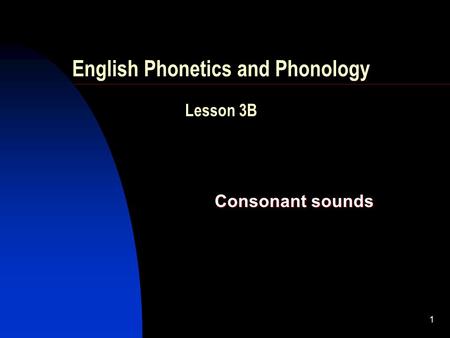 English Phonetics and Phonology Lesson 3B