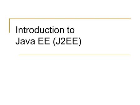 Introduction to Java EE (J2EE)