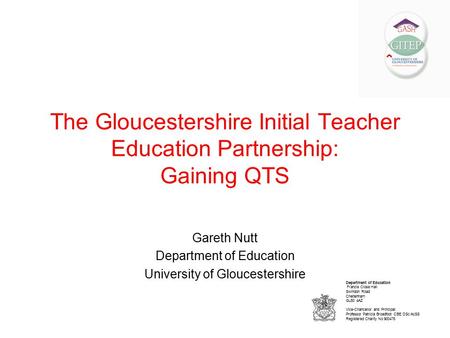 Department of Education Francis Close Hall Swindon Road Cheltenham GL50 4AZ Vice-Chancellor and Principal: Professor Patricia Broadfoot CBE DSc AcSS Registered.