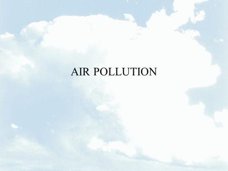 AIR POLLUTION. ATMOSPHERIC CHEMICAL TRANSPORT MODELS Why models? incomplete information (knowledge) spatial inference = prediction temporal inference.