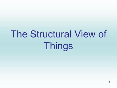 The Structural View of Things