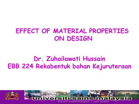 EFFECT OF MATERIAL PROPERTIES ON DESIGN