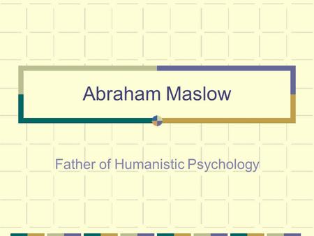 Father of Humanistic Psychology