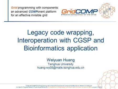 Grid programming with components: an advanced COMPonent platform for an effective invisible grid © 2006 GridCOMP Grids Programming with components. An.