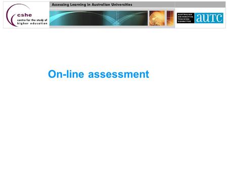 On-line assessment. ‘If lower-order learning is an unintended educational consequence of on-line assessment, then any perceived or real gains made in.