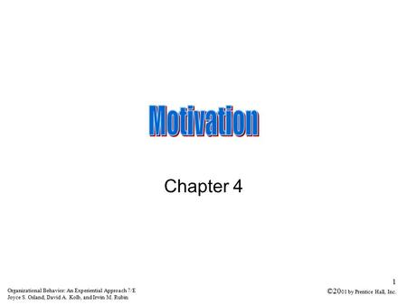 Organizational Behavior: An Experiential Approach 7/E Joyce S. Osland, David A. Kolb, and Irwin M. Rubin 1 ©20 01 by Prentice Hall, Inc. Chapter 4.