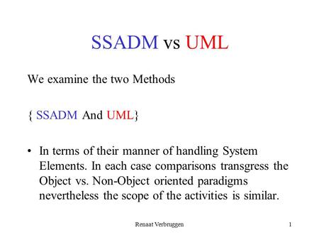 SSADM vs UML We examine the two Methods { SSADM And UML}