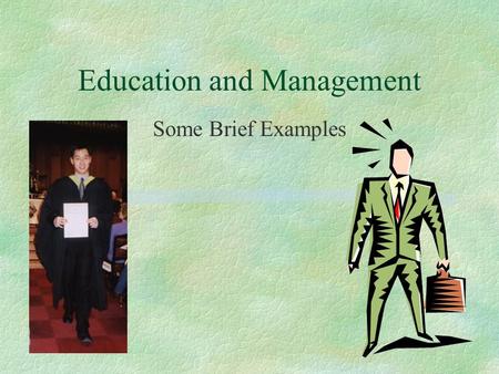 Education and Management Some Brief Examples The French Case §France: Locke looks at the French Tradition in Mathematics. §Higher education in France.