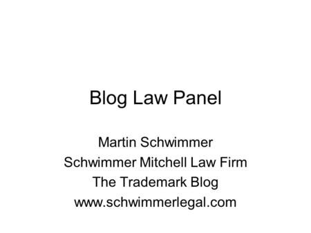 Blog Law Panel Martin Schwimmer Schwimmer Mitchell Law Firm The Trademark Blog www.schwimmerlegal.com.