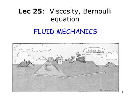 Lec 25: Viscosity, Bernoulli equation