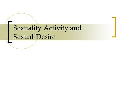 Sexuality Activity and Sexual Desire