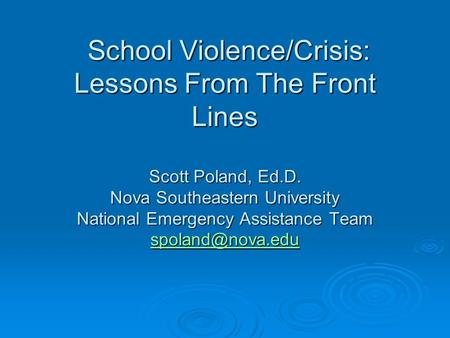 School Violence/Crisis: Lessons From The Front Lines Scott Poland, Ed