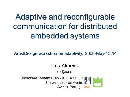 Adaptive and Reconfigurable Communication for Distributed Embedded Systems Adaptive and reconfigurable communication for distributed embedded systems Luís.