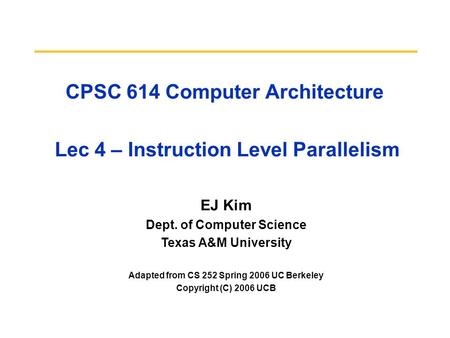 CPSC 614 Computer Architecture Lec 4 – Instruction Level Parallelism