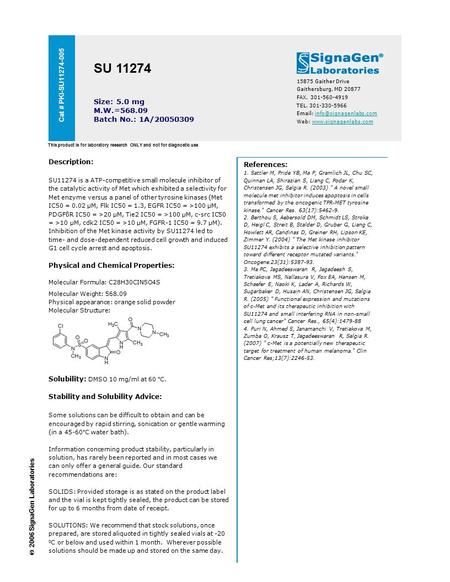 Cat # PKI-SU11274-005 SU 11274 Size: 5.0 mg M.W.=568.09 Batch No.: 1A/20050309 15875 Gaither Drive Gaithersburg, MD 20877 FAX. 301-560-4919 TEL. 301-330-5966.