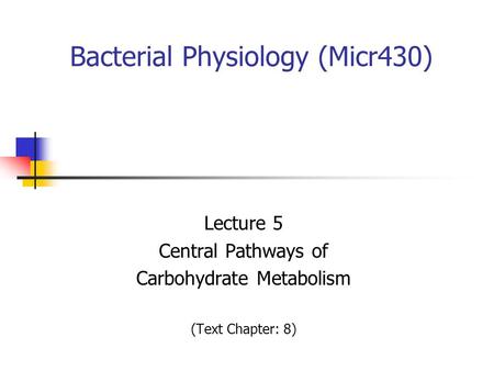 Bacterial Physiology (Micr430)