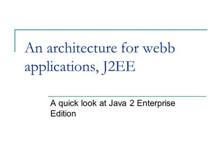 An architecture for webb applications, J2EE