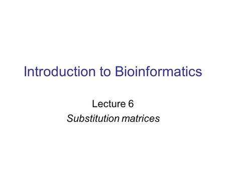 Introduction to Bioinformatics