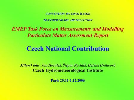 CONVENTION ON LONG-RANGE TRANSBOUNDARY AIR POLLUTION EMEP Task Force on Measurements and Modelling Particulate Matter Assessment Report Czech National.