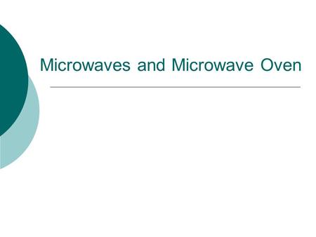 Microwaves and Microwave Oven