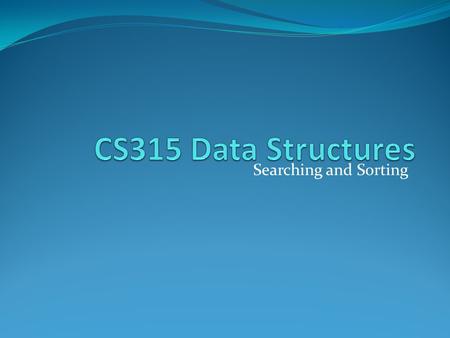 Searching and Sorting. Overview Search Analysis of search algorithms Sorting Analysis of sort algorithms Recursion p. 2 of 26.