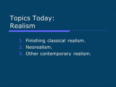 Finishing classical realism. Neorealism. Other contemporary realism.