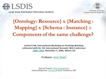 {Ontology: Resource} x {Matching : Mapping} x {Schema : Instance} :: Components of the same challenge? Invited Talk, International Workshop on Ontology.