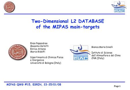 Page 1 MIPAS QWG #15, ESRIN, 23-25/01/08 Bianca Maria Dinelli Istituto di Scienze dell'Atmosfera e del Clima CNR (Italy) Enzo Papandrea Massimo Carlotti.