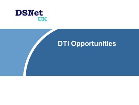 DTI Opportunities. December 2004 Rob Hardeman Page 2.