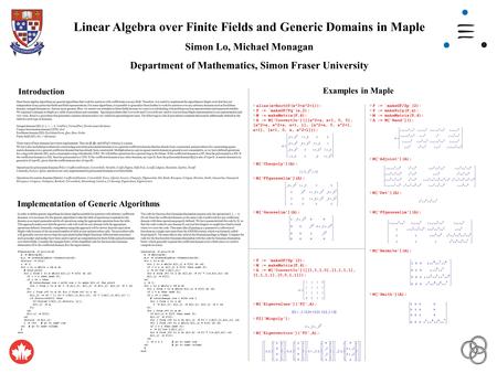 Linear Algebra over Finite Fields and Generic Domains in Maple Simon Lo, Michael Monagan Department of Mathematics, Simon Fraser University Introduction.