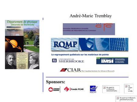 André-Marie Tremblay Sponsors:.  = -1 Perfect diamagnetism (Shielding of magnetic field) (Meissner effect) Theory without small parameter: The Hubbard.