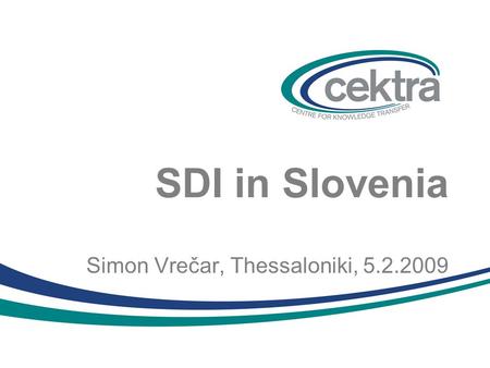 SDI in Slovenia Simon Vrečar, Thessaloniki, 5.2.2009.