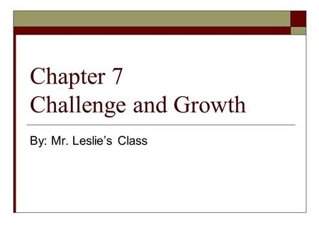 Chapter 7 Challenge and Growth