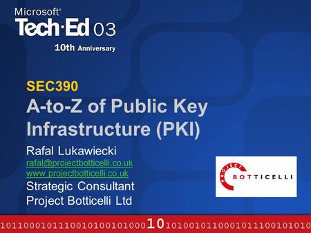 SEC390 A-to-Z of Public Key Infrastructure (PKI) Rafal Lukawiecki  Strategic Consultant Project.