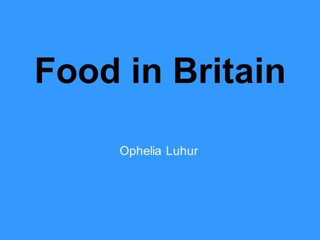 Food in Britain Ophelia Luhur. Pies (43 AD - 410 AD ) – Roman Centurions Fish and Chips (1858) – First opened in Oldham Chocolate Bars (1890s) – Cadbury.