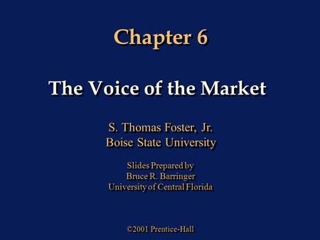 Chapter 6 The Voice of the Market S. Thomas Foster, Jr.